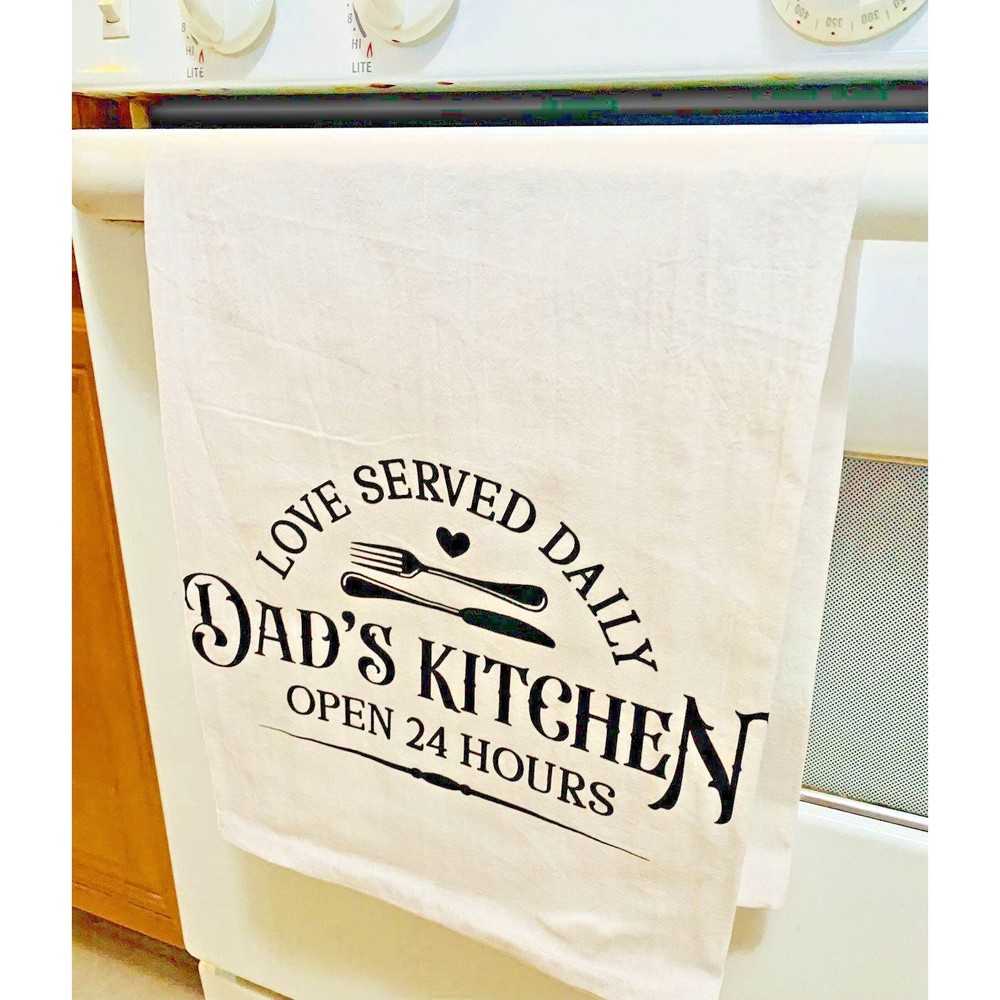 Dads Kitchen Open 24...Tea, Flour Towel Decor, good for drying 28x28